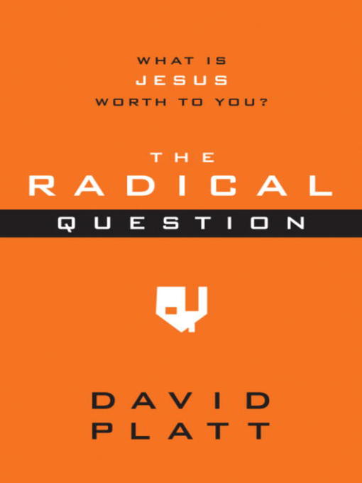 Title details for The Radical Question by David Platt - Available